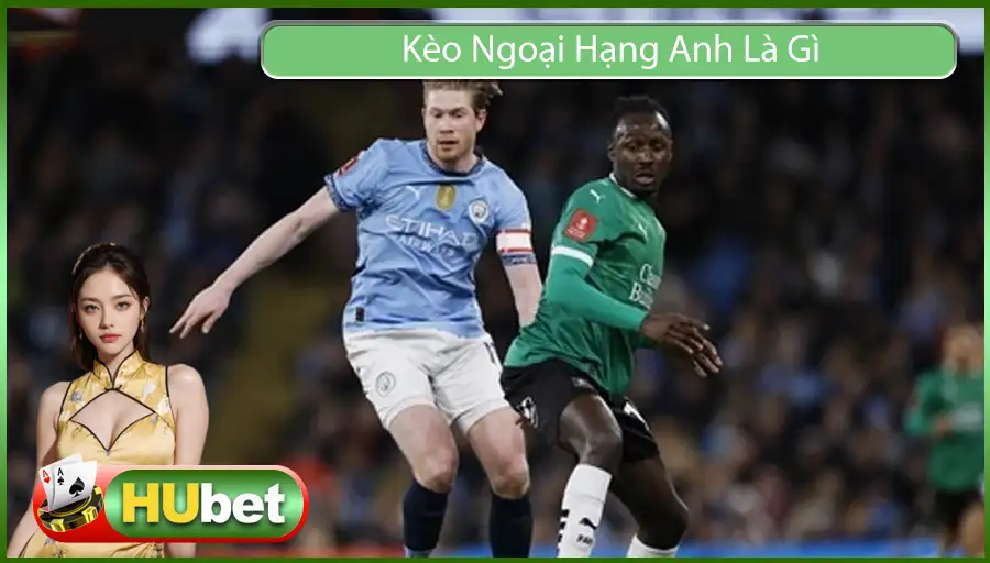 Kèo Ngoại Hạng Anh Là Gì Thủ Thuật Xem Kèo Premier League