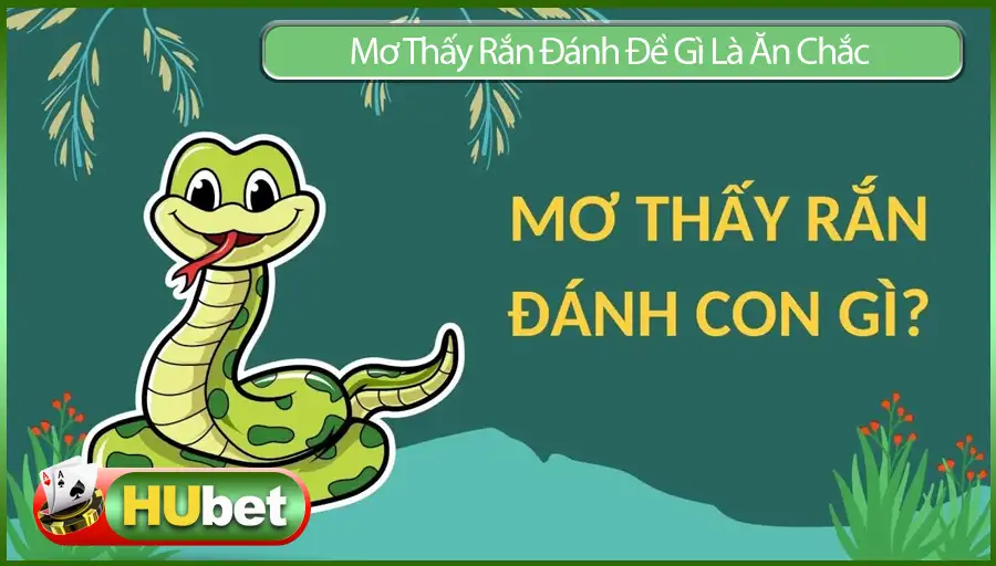 Mơ Thấy Rắn Đánh Đề Gì Là Ăn Chắc Dành Cho Lô Thủ